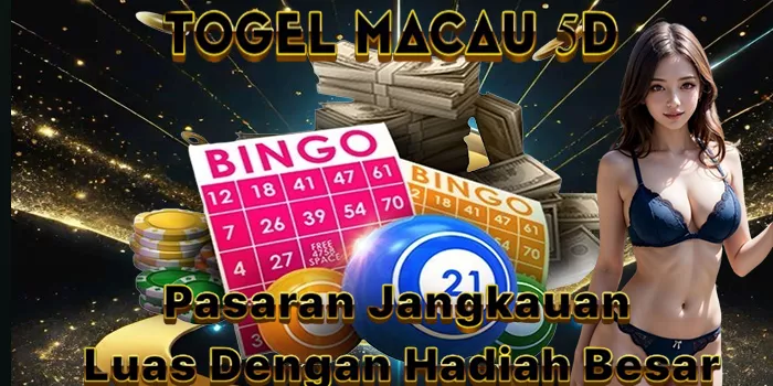 Togel Macau 5D – Pasaran Jangkauan Luas Dengan Hadiah Besar