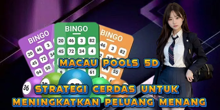 Macau Pools 5D – Strategi Cerdas Untuk Meningkatkan Peluang Menang