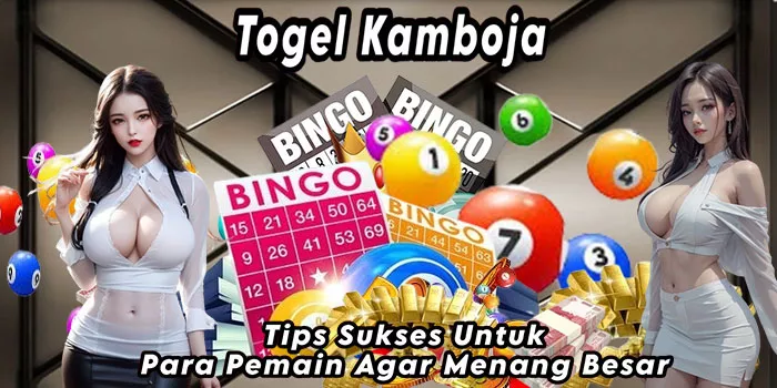 Togel Kamboja – Tips Sukses Untuk Para Pemain Agar Menang Besar