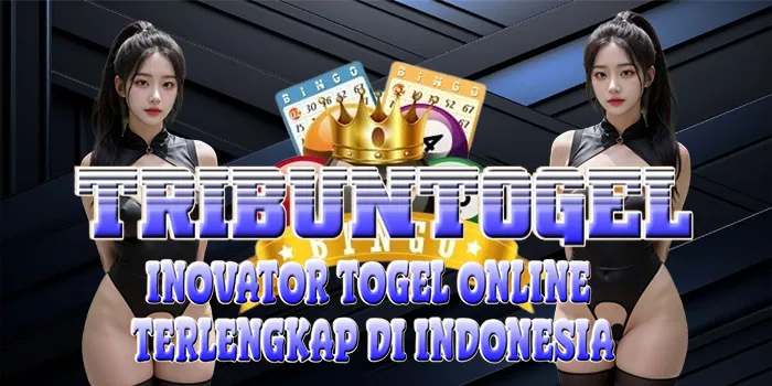 TRIBUNTOGEL – Inovator Togel Online Terlengkap di Indonesia