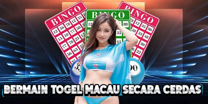 Bermain Togel Macau Secara Cerdas