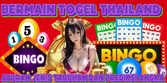 Bermain Togel Thailand Aturan Jenis Taruhan dan Prediksi Angka=