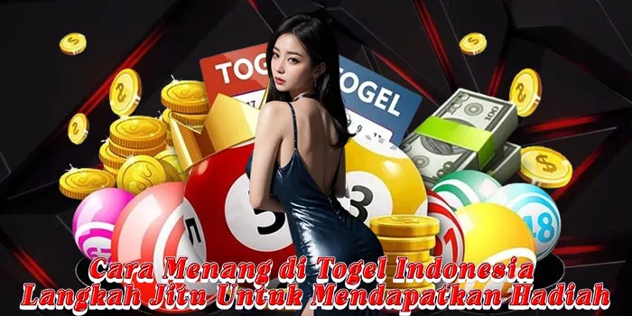 Cara Menang di Togel Indonesia Langkah Jitu Untuk Mendapatkan Hadiah