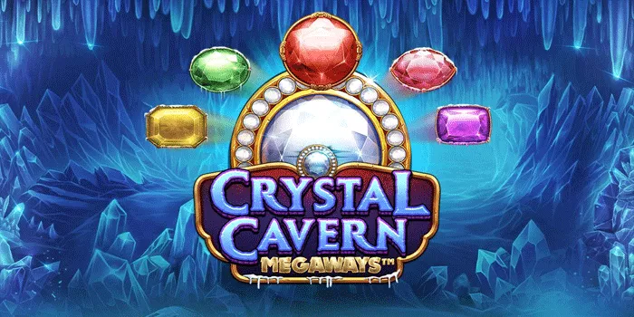 Cara Ampuh Meraih Jackpot Besar di Slot Crystal Cavern Megaways