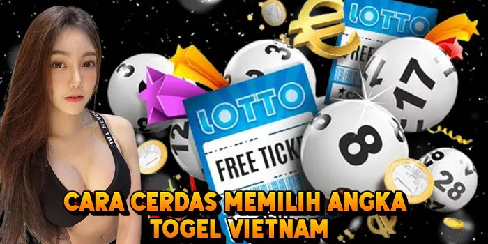 Cara Cerdas Memilih Angka Togel Vietnam 