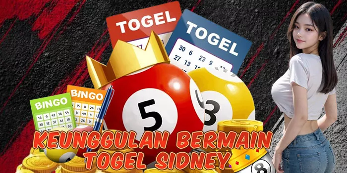 Keunggulan Bermain Togel Sidney