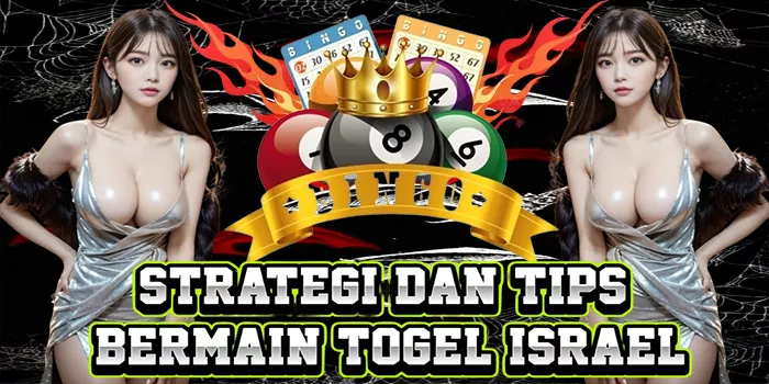 Strategi Dan Tips Bermain Togel Israel