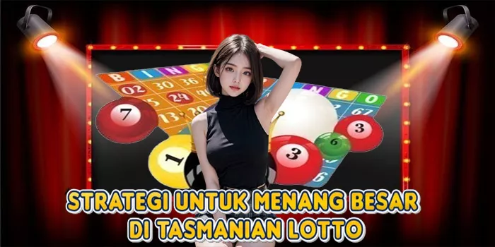 Strategi Untuk Menang Besar Di Tasmanian Lotto