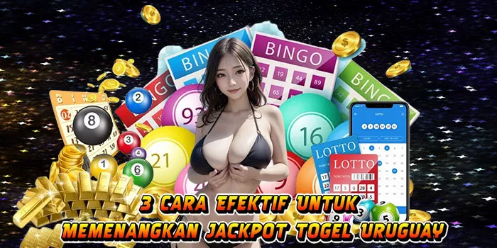  3-Cara-Efektif-Untuk-Memenangkan-Jackpot-Togel-Uruguay  