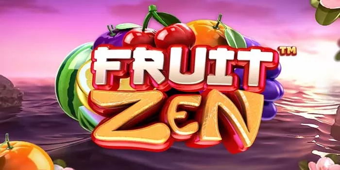 Tips & Trik Menang Bermain di Slot Fruit Zen