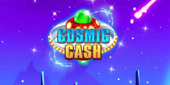 Tips Jitu Untuk Menang Besar Bermain di Slot Cosmic Cash