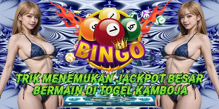 Trik Menemukan Jackpot Besar Bermain Di Togel Kamboja