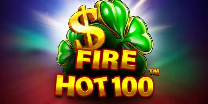 Cara Menang Spektakuler Bermain Di Slot Fire Hot 100