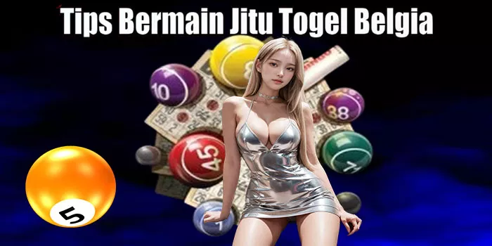 Tips Bermain Jitu Togel Belgia