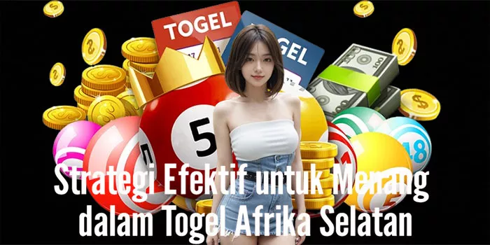 Strategi Efektif untuk Menang dalam Togel Afrika Selatan