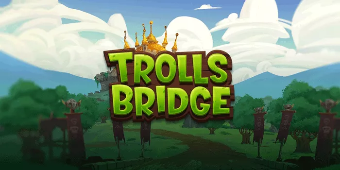 Strategi Bermain Agar Jackpot di Slot Trolls Bridge