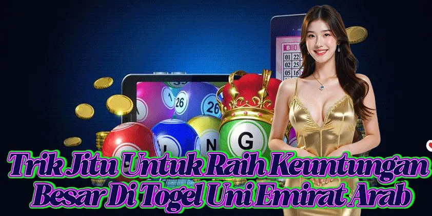 Trik Jitu Untuk Raih Keuntungan Besar Di Togel Uni Emirat Arab