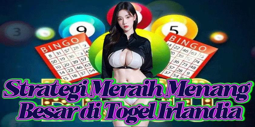 Strategi Meraih Menang Besar di Togel Irlandia