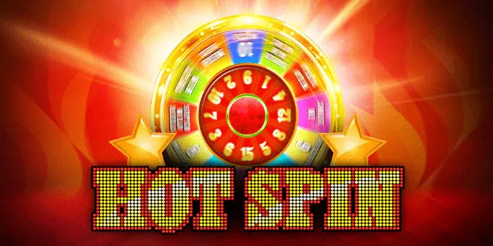 Trik Cerdas Bermain di Slot Hot Spin