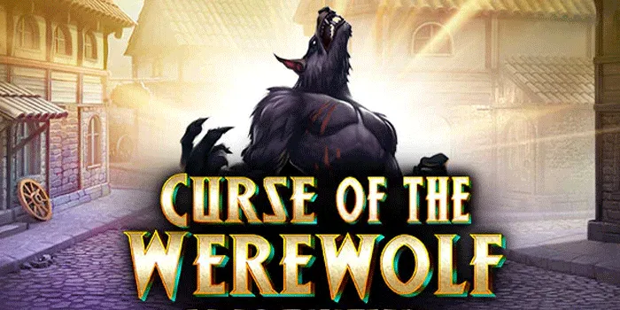Tips Menang di Slot Curse of The Werewolf