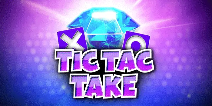Cara Memenangkan Jackpot Besar di Slot Tic Tac Take