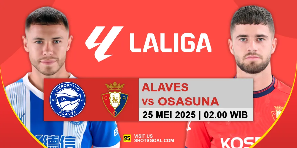Prediksi Liga Spanyol Hari Ini : Alaves Vs Osasuna 25 Mei 2025 