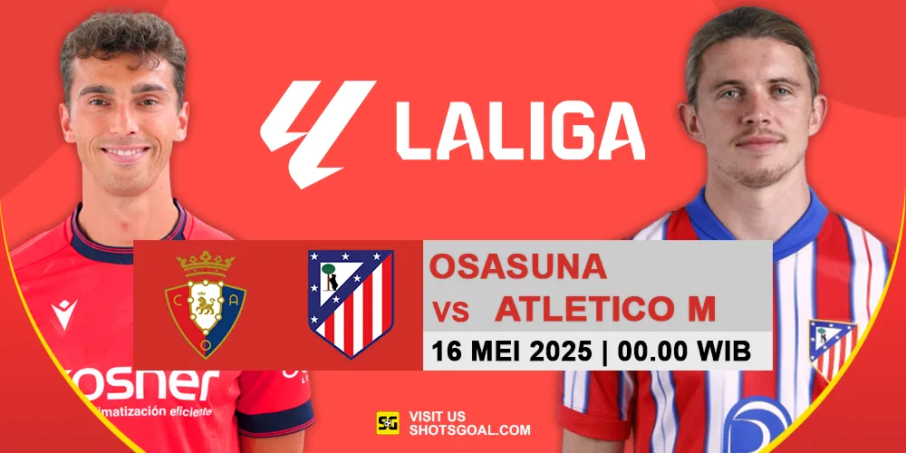 Prediksi Liga Spanyol Hari Ini : Osasuna Vs Atl. Madrid 16 Mei 2025 